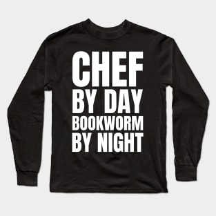 Chef by Day, Bookworm by Night: The Perfect Gift for Foodie Book Lovers! Long Sleeve T-Shirt